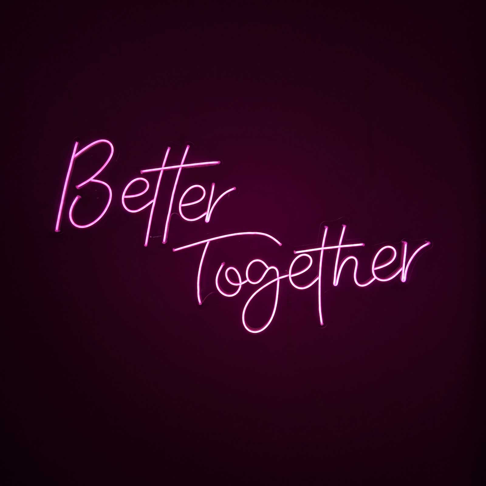 "Better Together" Neon Sign